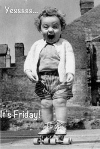 Yessss - Its Friday